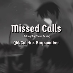 Missed Calls- QbkCaleb x Rayxwalker(Calling My Phone)