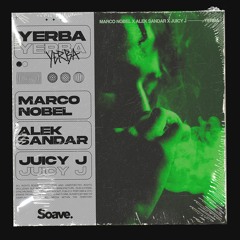 Marco Nobel, Alek Sandar & Juicy J - Yerba