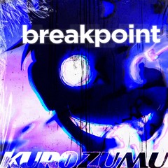 KUROZUMU クロズム - BREAKPOINT