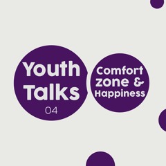 Youth talks ep 04: Comfort zone & Happiness  - ماهي منطقة الراحة و اسكو نخرجو منها ولا لا