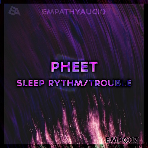 Pheet 'Sleep Rythm' [Empathy Audio]