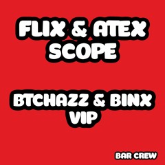 FLIX & ATEX - SCOPE (BTCHAZZ & BINX VIP) ( FREE DL)