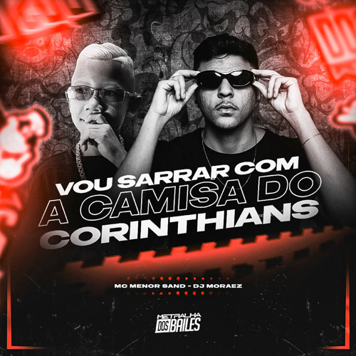 Vou Sarrar Com a Camisa do Corinthians