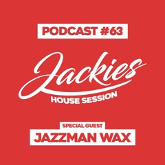 Jackies Music House Session #63 - "Jazzman Wax"