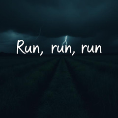 Run, run, run