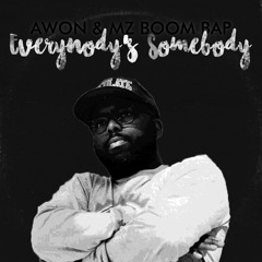 Mz Boom Bap xAwon -  Everybody's Somebody