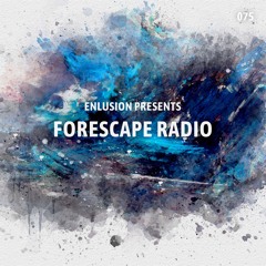 Forescape Radio #075