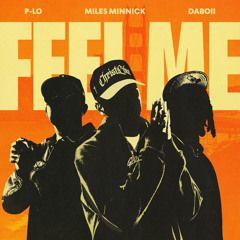 Miles Minnick, P-LO & Daboii - Feel Me?