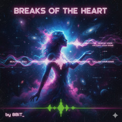 breaks of the heart, do you hear my voice through it all