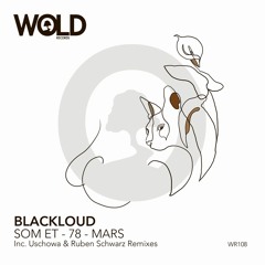 PREMIERE: Blackloud - Som ET - 78 - Mars (Ruben Schwarz Remix) [WOLD Records]