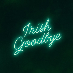 Irish Goodbye