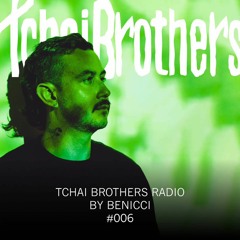 Tchai Brothers Radio by Benicci #006