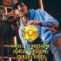 Vault - Excision (GRiZ Version) (Diesel In The Mix Edit) [Skip to 1:09]