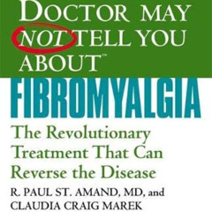 [Read] PDF 💏 WHAT YOUR DOCTOR MAY NOT TELL YOU ABOUT (TM): FIBROMYALGIA: The Revolut