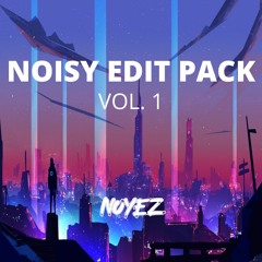 NOISY EDIT PACK VOL. 1