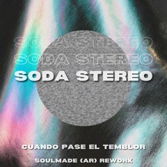 FREE DOWNLOAD: Soda Stereo - Cuando Pase El Temblor (Soulmade (AR) Rework)