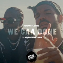Popcaan ft. Drake - We Caa Done (VD Soundsystem Touch)