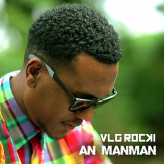 Vlg Rocki - An Manman