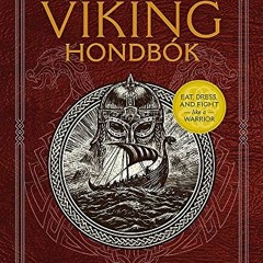 [View] PDF EBOOK EPUB KINDLE The Viking Hondbók: Eat, Dress, and Fight Like a Warrior by  Kjersti E