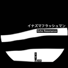 イナズマフラッシュマン - Echo Resonance [ITU2406]