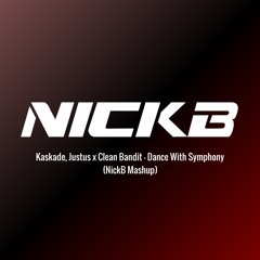 Kaskade, Justus x Clean Bandit - Dance With Symphony (NickB Mashup)