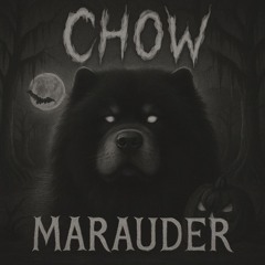 Marauder - CHOW
