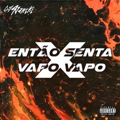 Então Senta X Vapo Vapo (ft. MC Alemão do Graja)