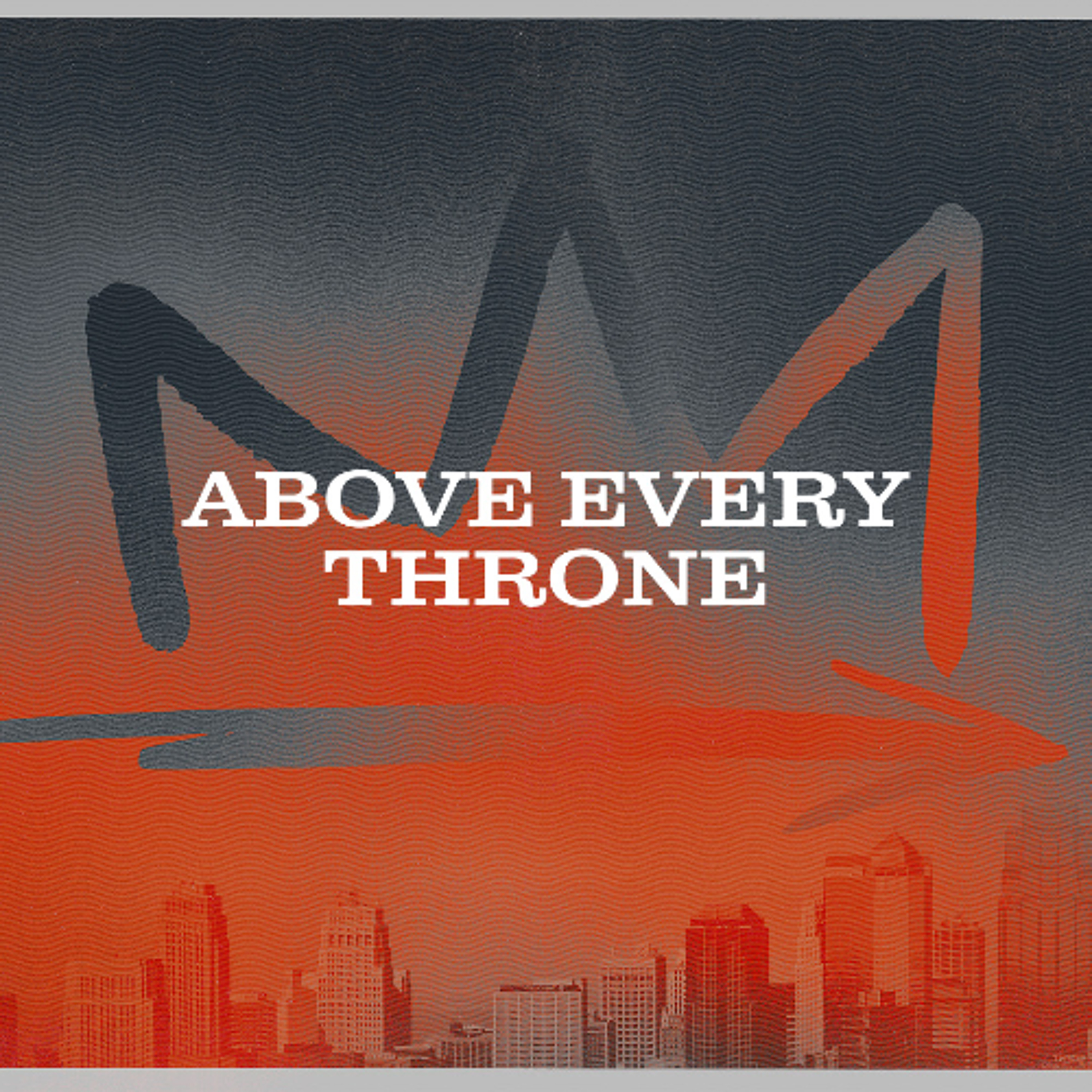 Above Every Throne - 05/17/26 episode artwork