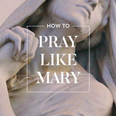 [FREE] EPUB 📧 How to Pray Like Mary by  Sonja Corbitt EPUB KINDLE PDF EBOOK