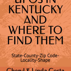 [Free] KINDLE ✔️ UFOS IN KENTUCKY AND WHERE TO FIND THEM: State-County-Zip Code-Local
