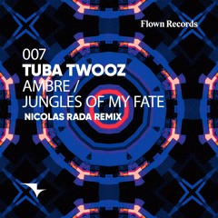 Tuba Twooz - Jungles Of My Fate (Nicolas Rada Remix) [Flown Records]