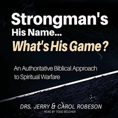 View EPUB KINDLE PDF EBOOK Strongman's His Name...What's His Game?: An Authoritative Biblical Approa