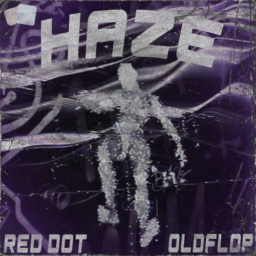 HAZE w/ OLDFLOP