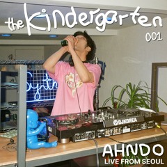 THE KINDERGARTEN 001 | AHNDO (live from Seoul)