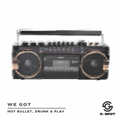 [GSPT025]  HOT BULLET, DRUNK & PLAY - WE GOT