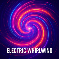 Electric Whirlwind