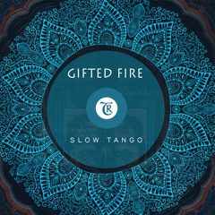 𝐏𝐑𝐄𝐌𝐈𝐄𝐑𝐄: Gifted Fire - Slow Tango [Tibetania Records]