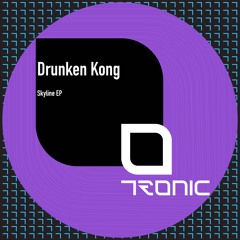 Drunken Kong - Skyline EP [Tronic]