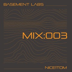 Basement Labs Mix 003: NICE1TOM