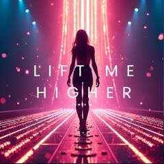 Lift Me Higher