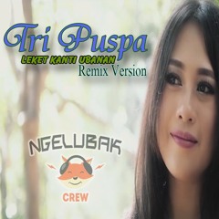 Leket Kanti Ubanan - Tri Puspa (Ngelubak Crew Remix)