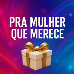 MTG  - PRA MULHER QUE MERECE - DJ 2N ( PIQUE DE VIX )