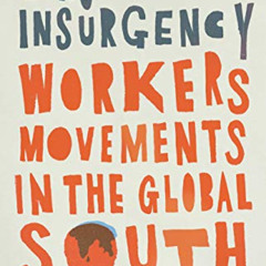 [Download] KINDLE 📝 Organizing Insurgency: Workers' Movements in the Global South (W