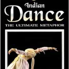 [Access] KINDLE 🧡 Indian Dance: The Ultimate Metaphor by Shanta Serbjeet Singh EBOOK