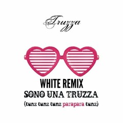 Truzza - Sono Una Truzza (White Remix)