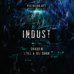 Indust - Still A Bit Dark