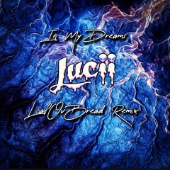 Luci -In My Dreams  (LoafOvBread Remix)