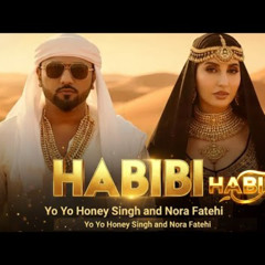 HABIBI |Yo Yo Honey Singh  |Nora | Arabic Club Anthem 2025 | New Rap  New Song