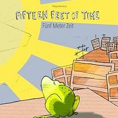 Download EPUB Fifteen Feet of Time/Fünf Meter Zeit: Bilingual English-German Picture Book (Dual