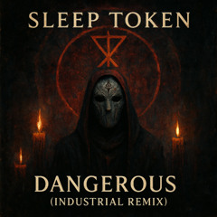 sleep token-dangerous (fitzyb industrial remix)